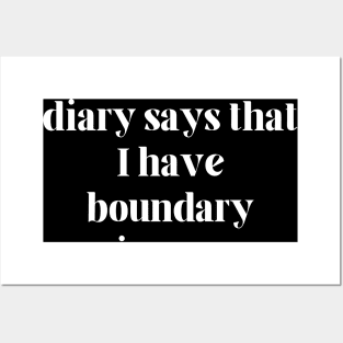 My neighbor’s diary says that I have boundary issues Posters and Art